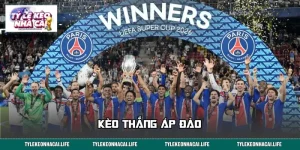 Kèo Thắng Áp Đảo & Tuyệt Chiêu Chinh Phục Mọi Trận Cầu